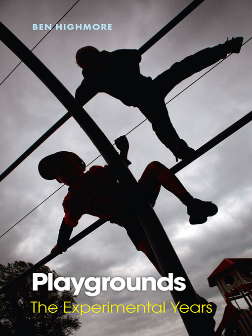 Title details for Playgrounds by Ben Highmore - Available